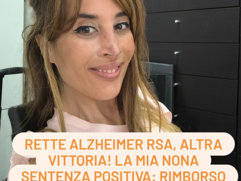 RETTE ALZHEIMER RSA, ALTRA VITTORIA! La mia nona sentenza positiva: rimborsati alla famiglia € 121.408,60 per le rette RSA di una paziente con Alzheimer, oltre agli interessi&nbsp;legali